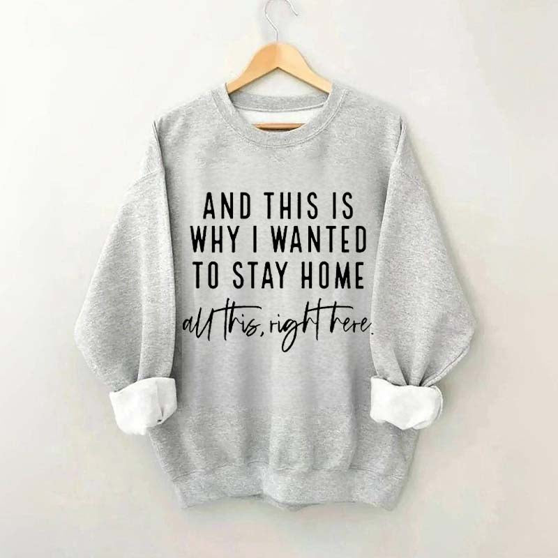 See This Is Why I Wanted To Stay Home Sweatshirt