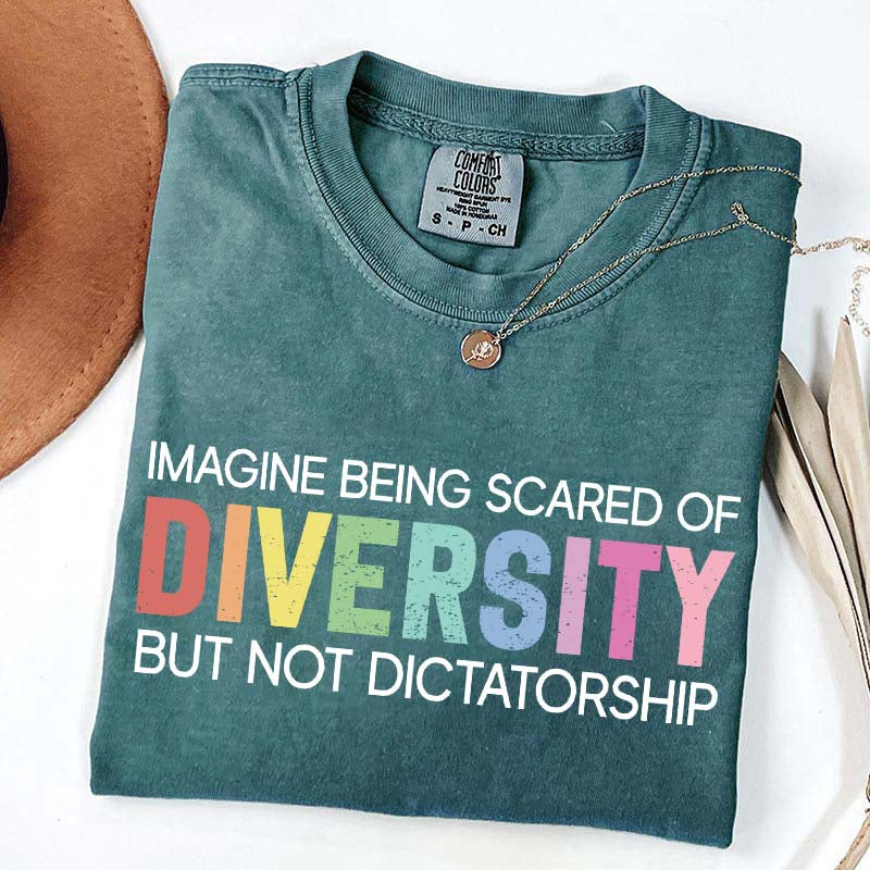 Imagine Being Scared Of Diversity T-Shirt