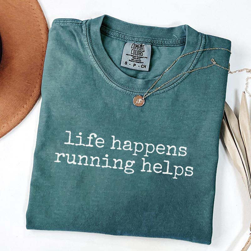 Life Happens Running Helps Fitness Motivation T-Shirt