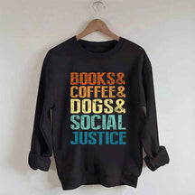 Books Coffee Dogs Social Justice, Dog Lover Sweatshirt