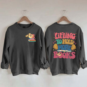 Lifting To Hold More Books Sweatshirt