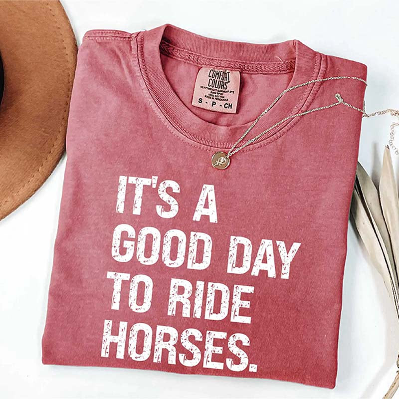 It's A Good Day To Ride Horses Cowgirl T-Shirt