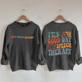 It's A Good Day For Speech Therapy Sweatshirt