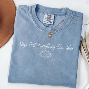 Yoga First Everything Else Later T-Shirt