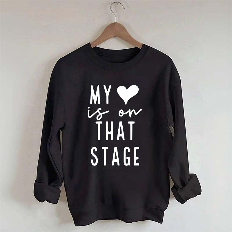 My Heart Is On That Stage Dance Mom Sweatshirt