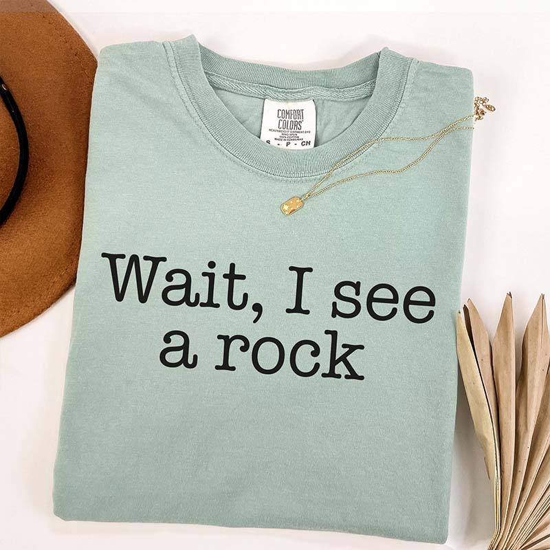 Wait I See A Rock Funny Geologist T-Shirt