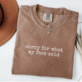 Sorry for What My Face Said Graphic T-Shirt