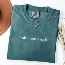 Wait I See A Rock Rockhound T-Shirt
