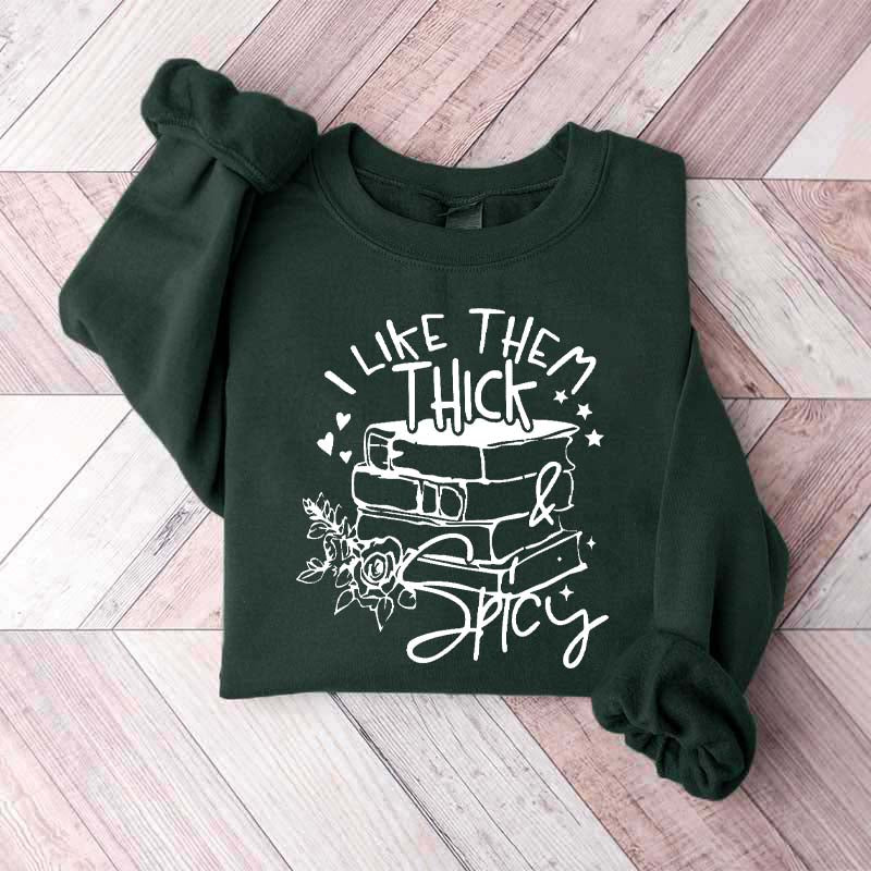 I Like Them Thick and Spicy Reader Sweatshirt