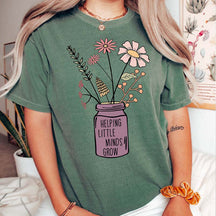 Helping Little Minds Grow Teacher Life T-Shirt