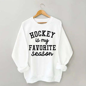 Hockey Is My Favorite Season Team Sweatshrit
