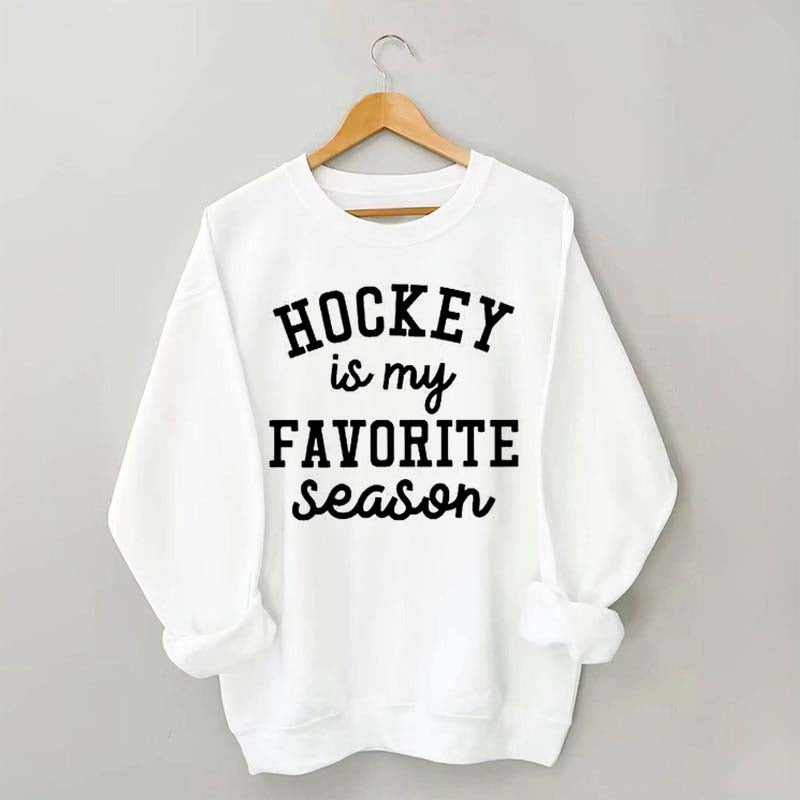 Hockey Is My Favorite Season Team Sweatshrit