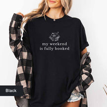 My Weekend is Fully Booked T-Shirt