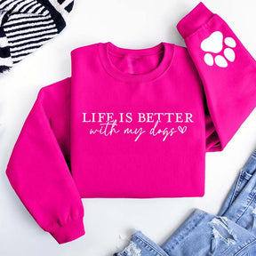 Cute Paw Life Is Better With My Dogs Sweatshirt