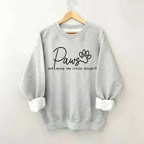 Paws And Enjoy The Little Things Sweatshirt