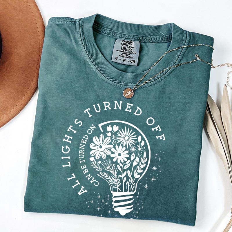 Comfort Colors All Lights Turned Off Can Be Turned On T-Shirt