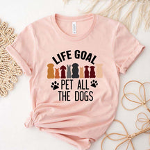 Life Goal Pet All The Dogs T-Shirt