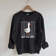 Got Too Silly Sweatshirt