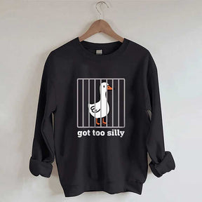 Got Too Silly Sweatshirt