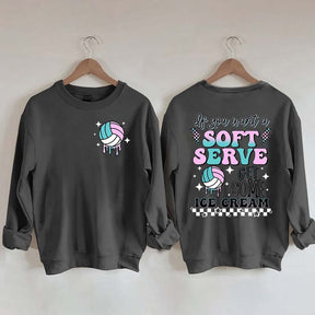 If You A Soft Serve Go Get Ice Cream Volleyball Sweatshirt
