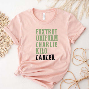 Foxtrot Uniform Charlie Kilo Cancer T-Shirt