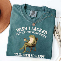 Wish I Lacked Critical Thinking Skills Y'all Seem So Happy Introvert T-Shirt