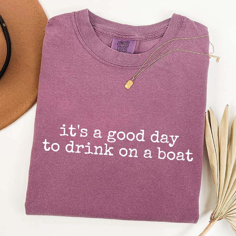 It's a Good Day to Drink on a Boat T-Shirt