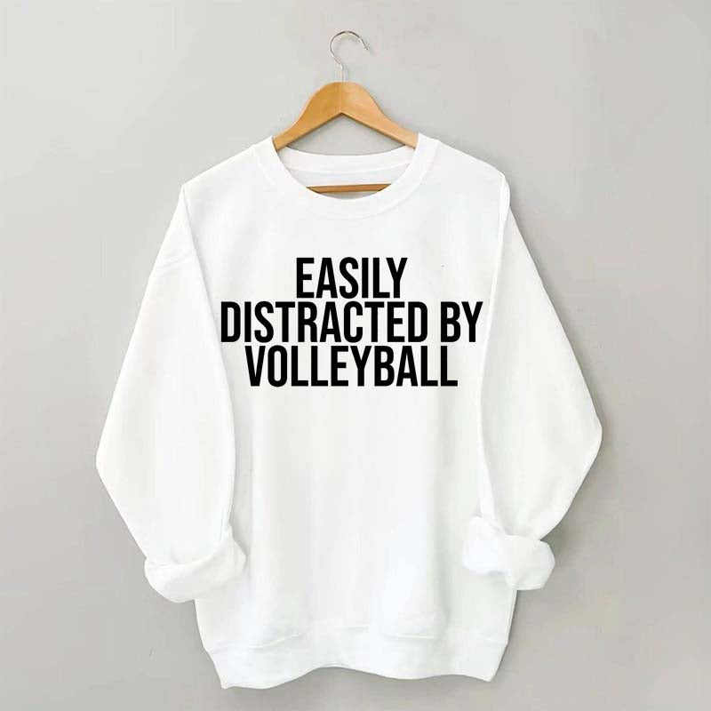 Easily Distracted By Volleyball Athletes Sweatshirt