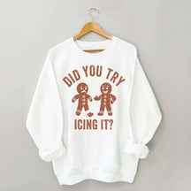 Did You Try Icing It  Sweatshirt