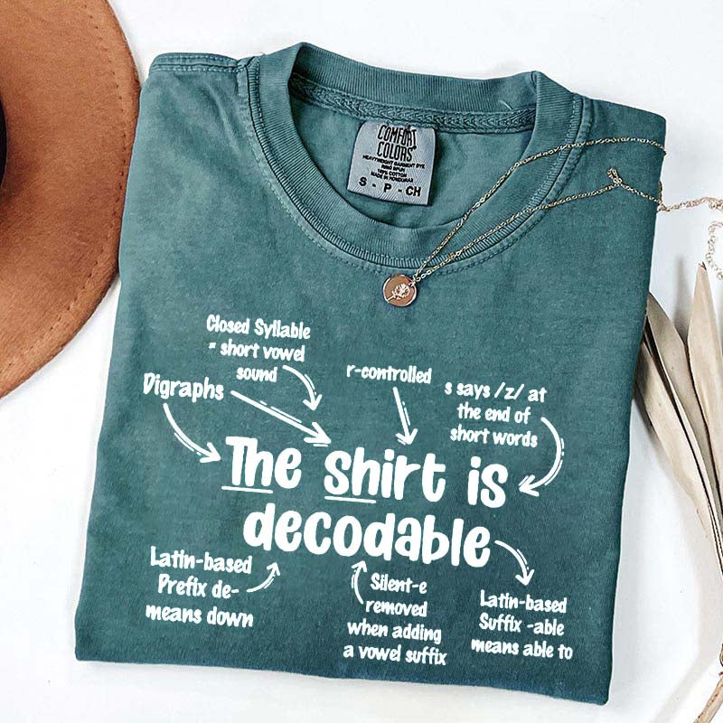 The Shirt Is Decodable Funny Reading Teacher T-Shirt