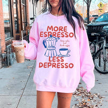 More Espresso Less Depresso Sweatshirt