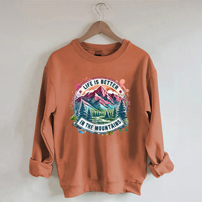 Life Is Better By The Mountains Sweatshirt