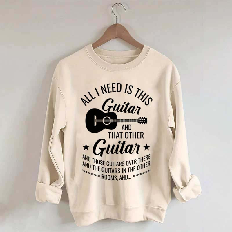 All I Need This Guitar Sweatshirt