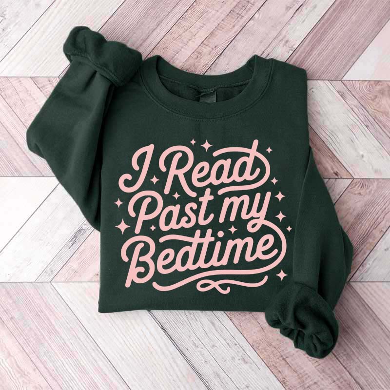 I Read Past My Bedtime Sweatshirt