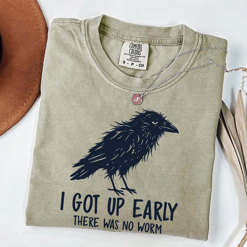 I Got Up Early There Was No Worm T-Shirt