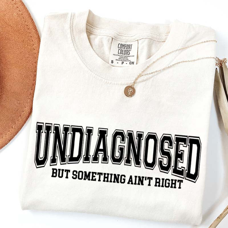 Undiagnosed But Something Ain¡¯t Right Simple T-Shirt