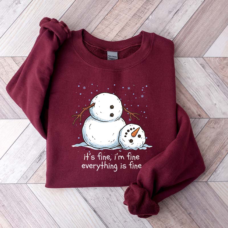 It's Fine I'm Fine Everything Is Fine Snowman Funny Sweatshirt