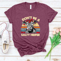 Don't Be A Salty Heifer T-Shirt