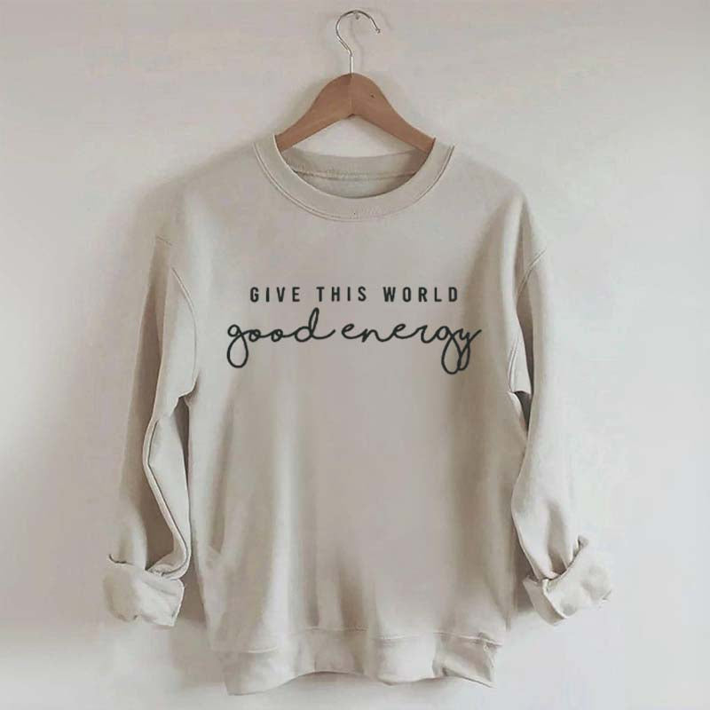 Give This World Good Energy Sweatshirt