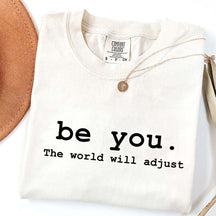 Be You The World Will Adjust T-Shirt