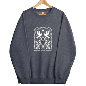 Antiracist No One is Illegal on Stolen Land Sweatshirt
