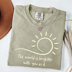 The World Is Brighter With You In It Sunshine T-Shirt
