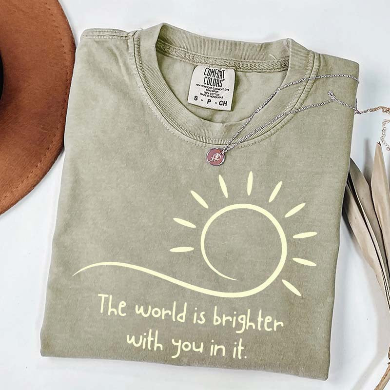 The World Is Brighter With You In It Sunshine T-Shirt