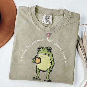 I Could Be Meaner But Jesus Said No Funny Religous T-Shirt