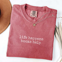 Comfort Colors Life Happens Books Help T-Shirt
