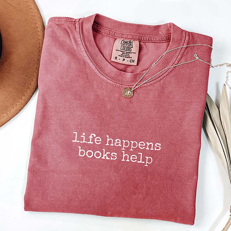 Comfort Colors Life Happens Books Help T-Shirt