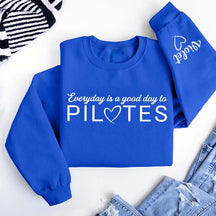 Custom Everyday Is A Good Day To Pilates Sweatshirt