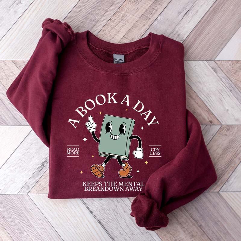 A Book A Day Keeps Mental Breakdown Away Sweatshirt