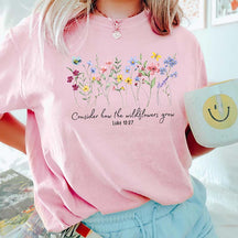Consider How The Wildflowers Grow Religious Floral T-Shirt