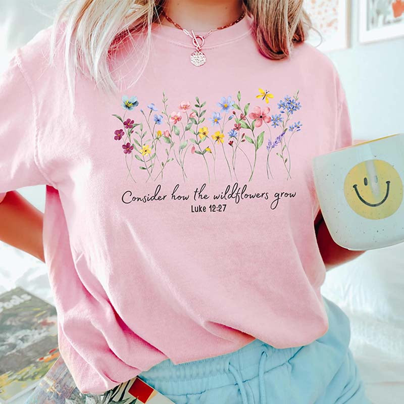 Consider How The Wildflowers Grow Religious Floral T-Shirt